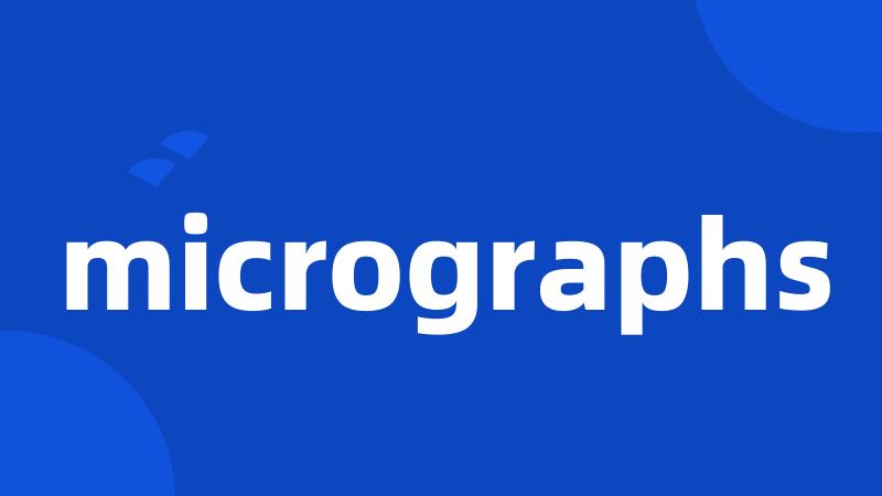 micrographs