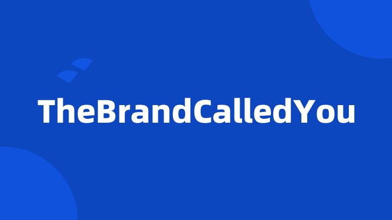 TheBrandCalledYou