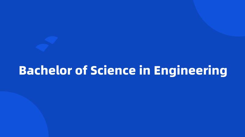 Bachelor of Science in Engineering