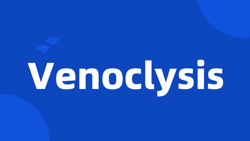 Venoclysis