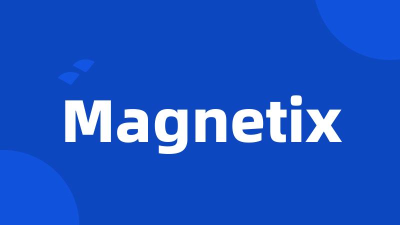 Magnetix