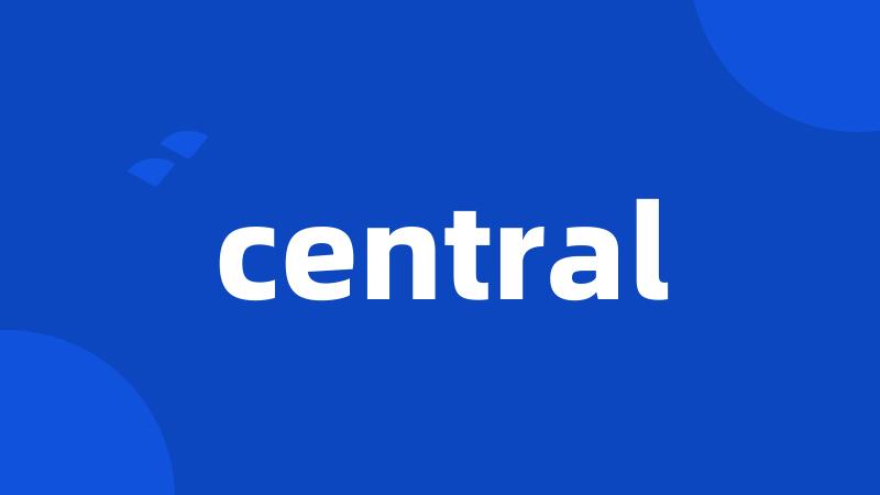 central