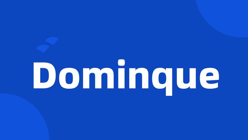 Dominque