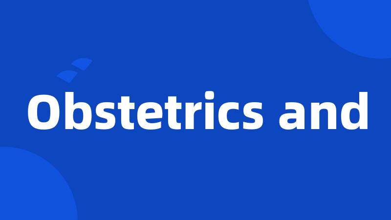 Obstetrics and