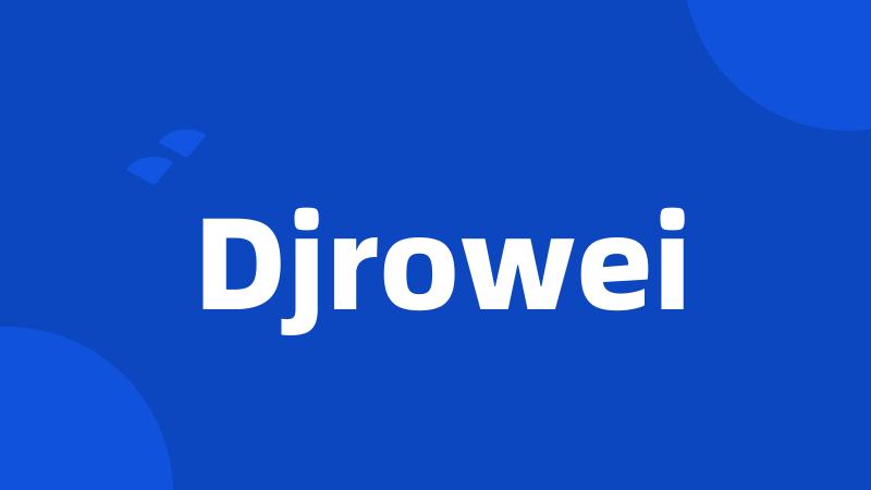 Djrowei