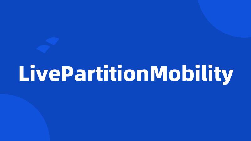 LivePartitionMobility