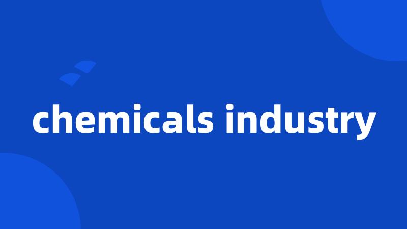 chemicals industry