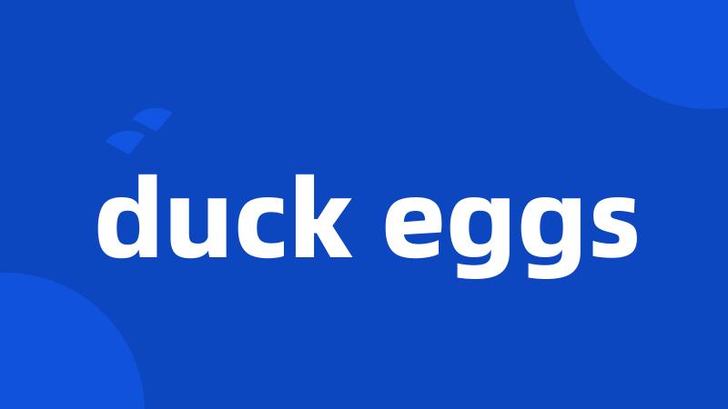 duck eggs