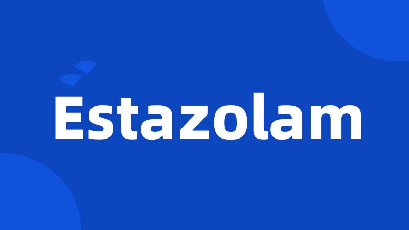 Estazolam