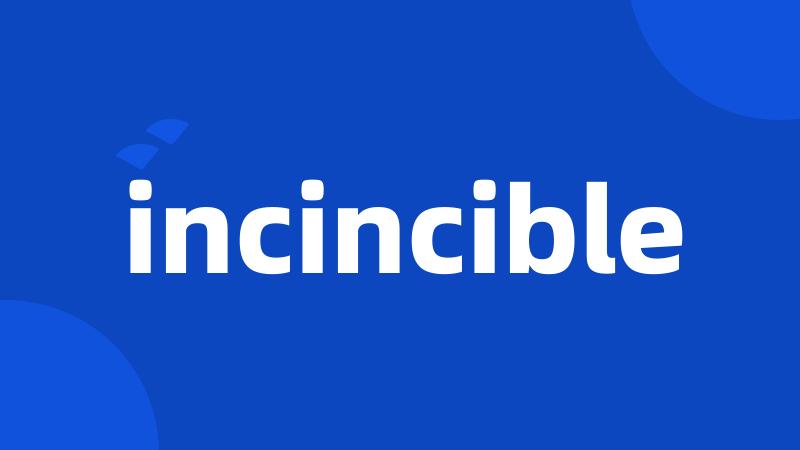 incincible