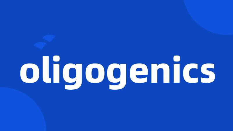 oligogenics