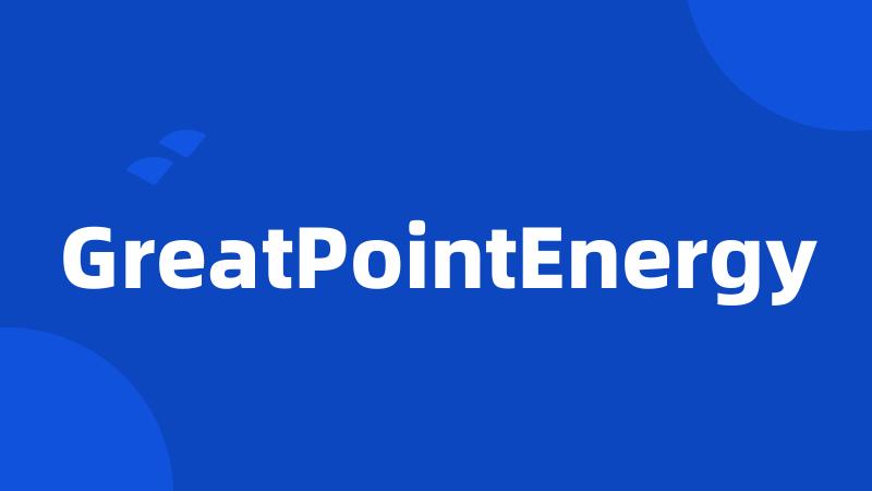 GreatPointEnergy