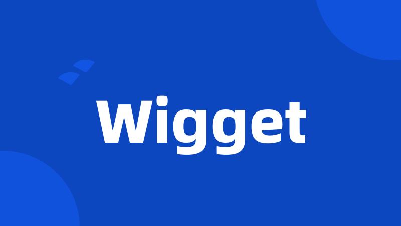 Wigget