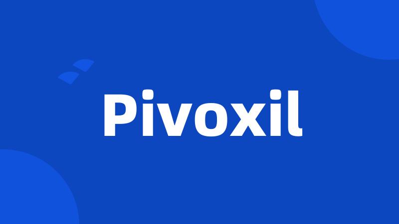 Pivoxil