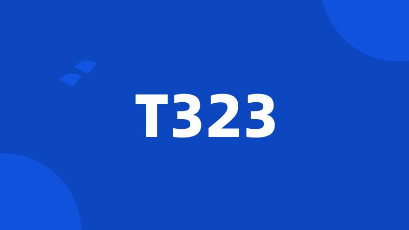 T323