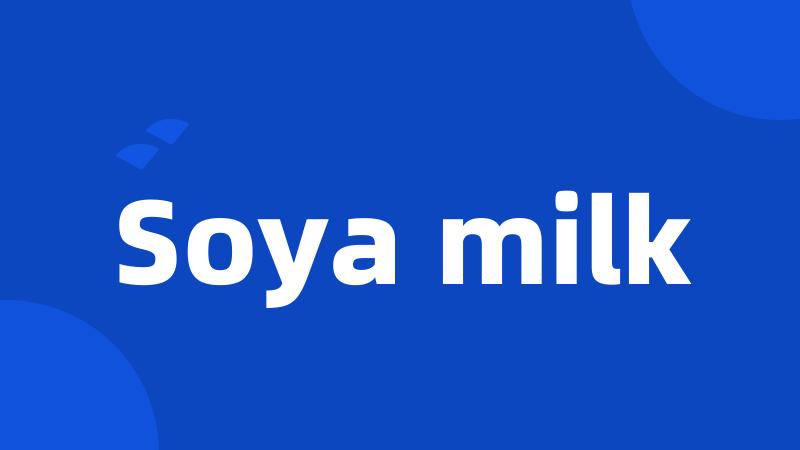 Soya milk