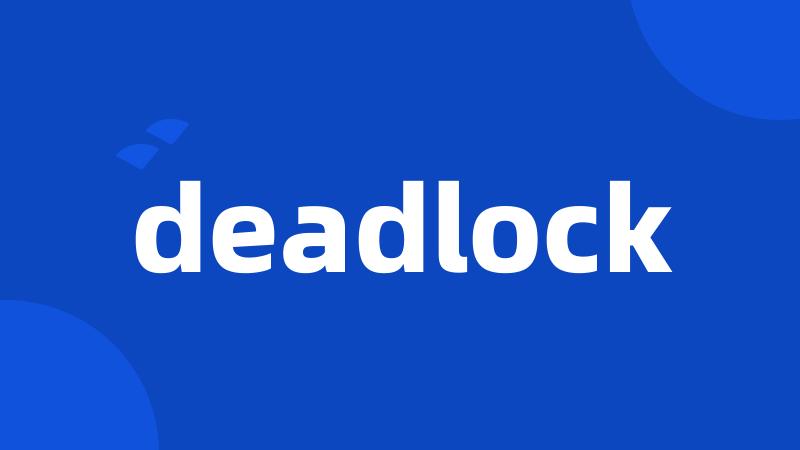 deadlock