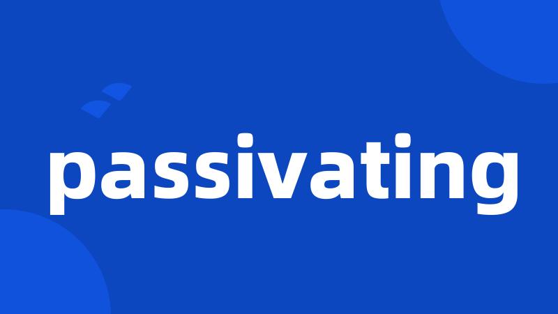 passivating