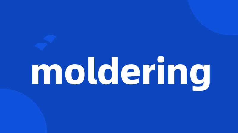 moldering