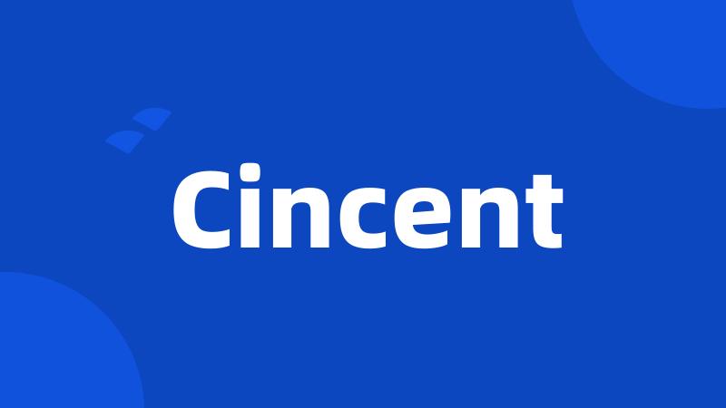 Cincent