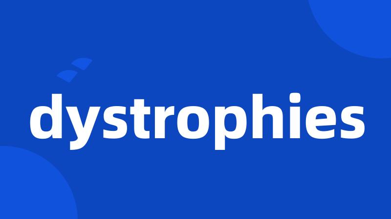 dystrophies