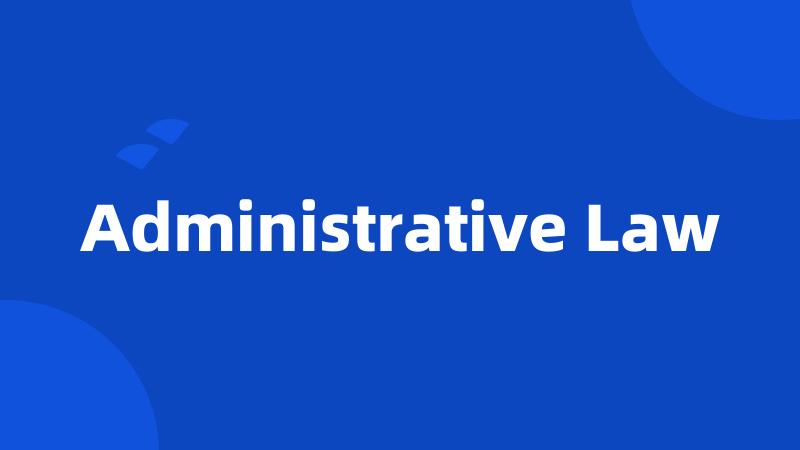 Administrative Law