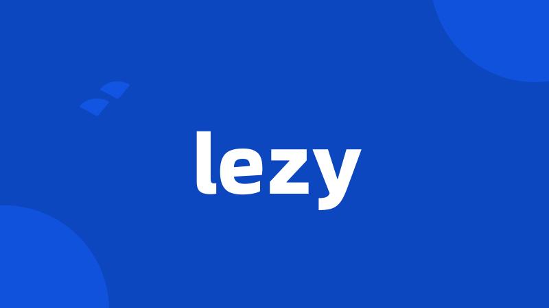 lezy