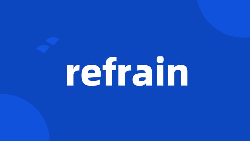 refrain