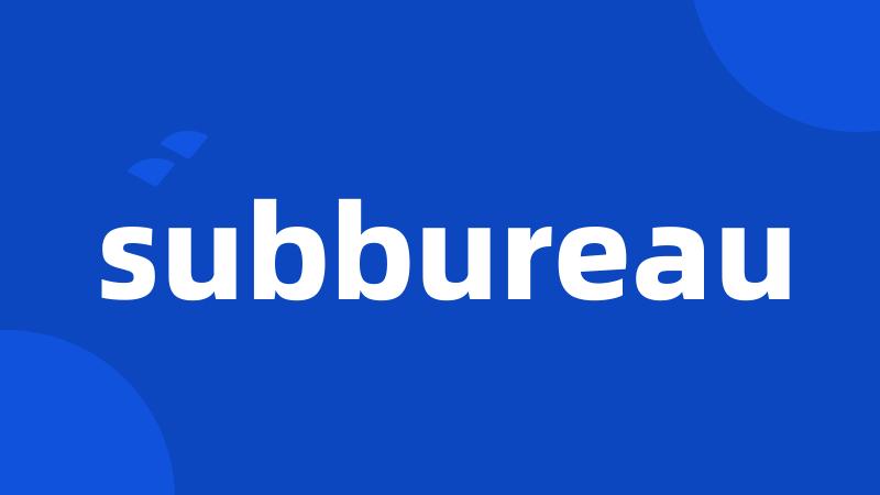 subbureau