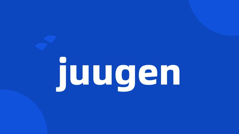 juugen