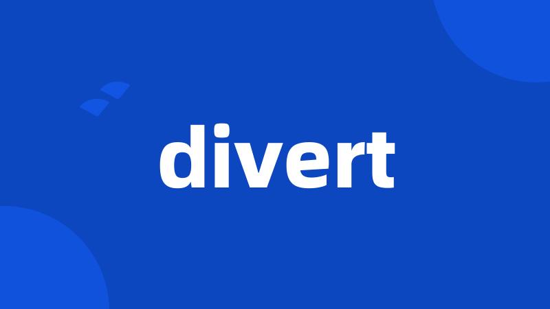 divert