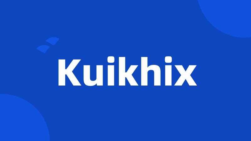 Kuikhix