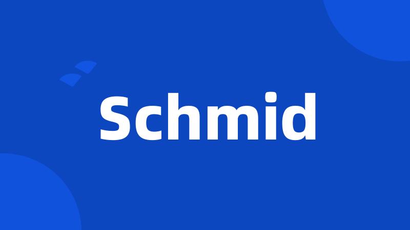 Schmid