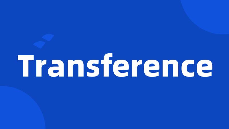 Transference