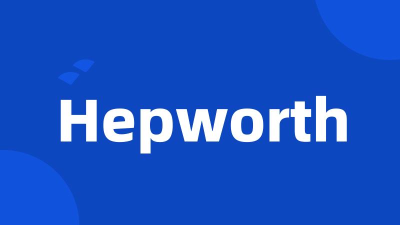 Hepworth