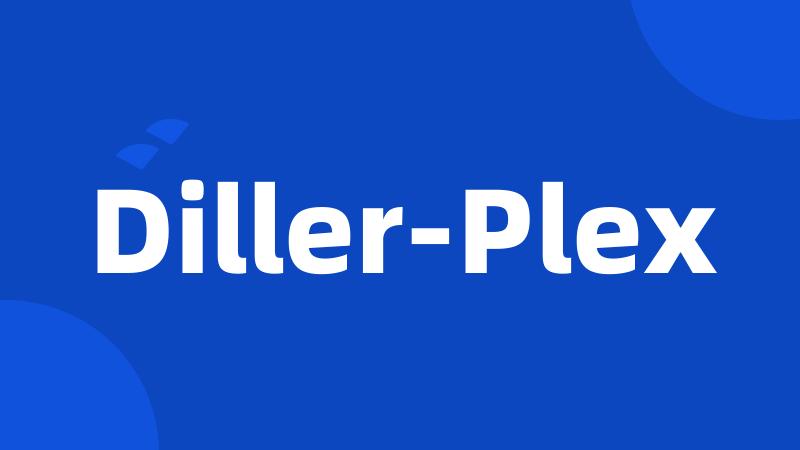 Diller-Plex