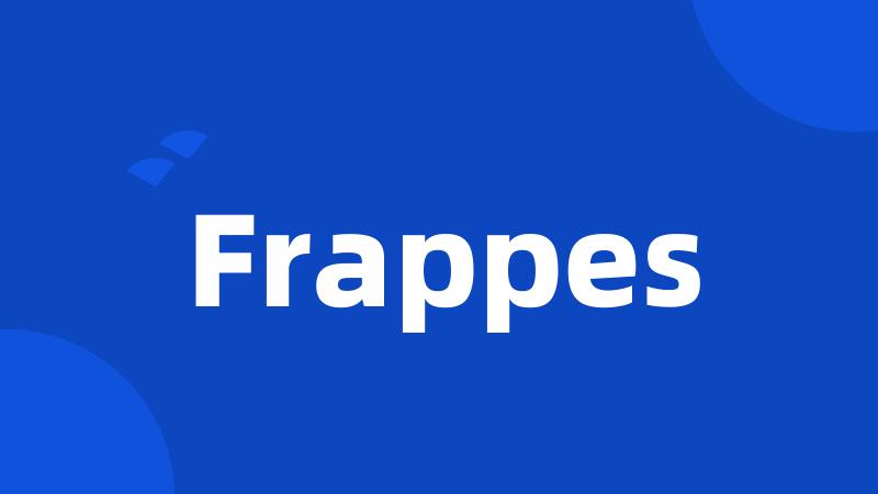 Frappes