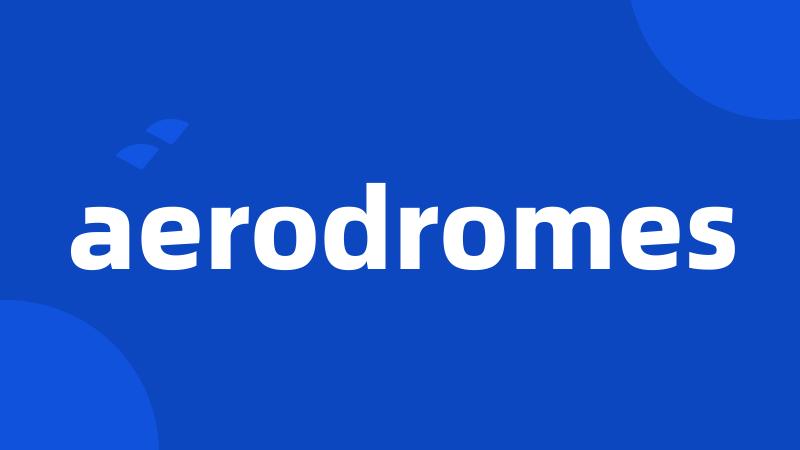 aerodromes