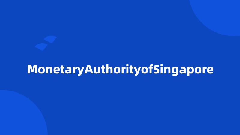 MonetaryAuthorityofSingapore