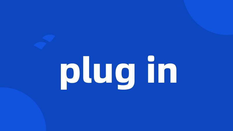 plug in