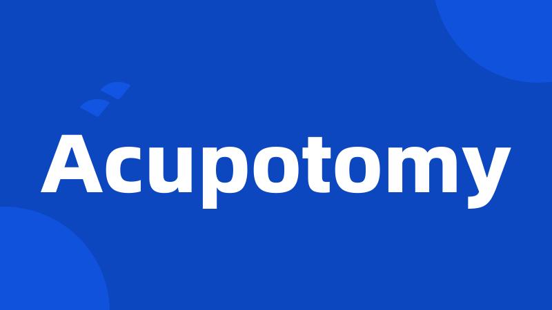 Acupotomy