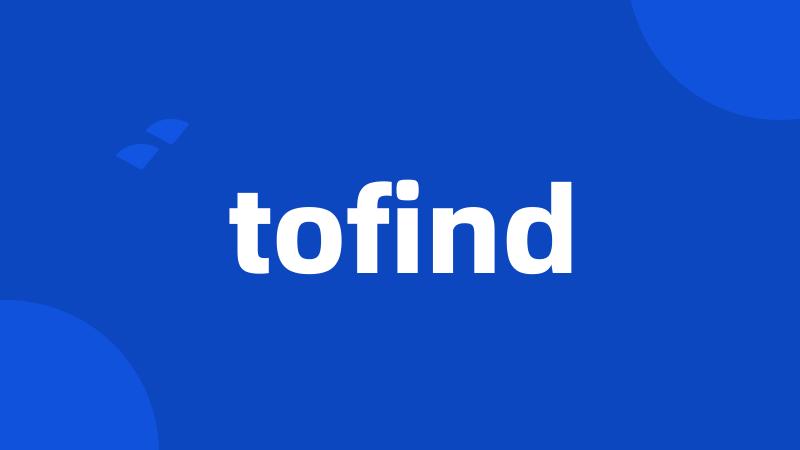 tofind