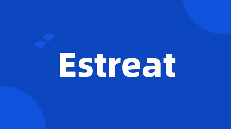 Estreat