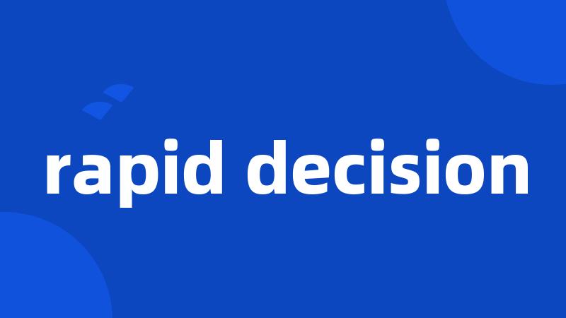 rapid decision