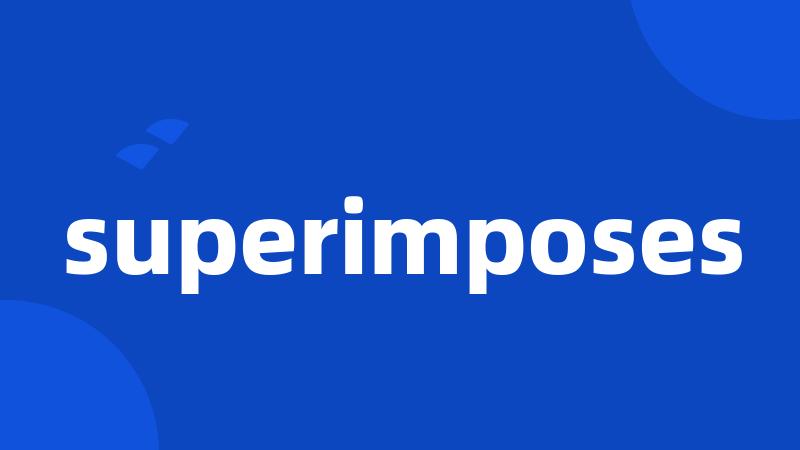 superimposes