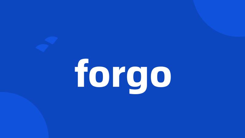 forgo