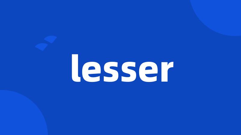 lesser