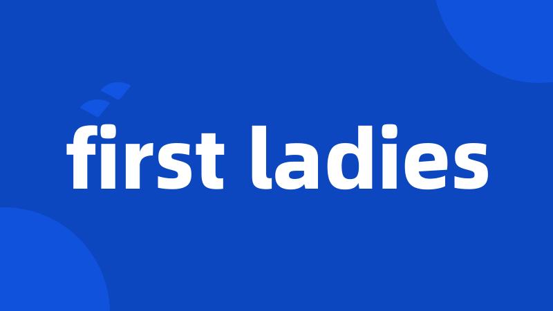 first ladies