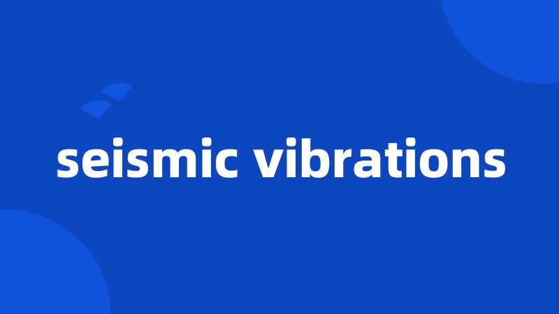 seismic vibrations