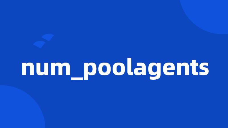 num_poolagents